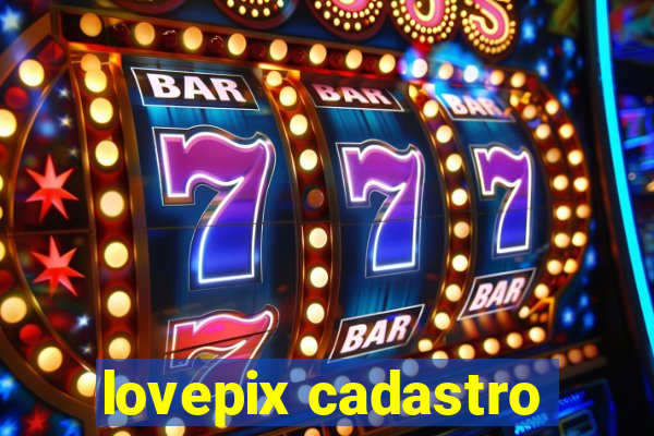 lovepix cadastro